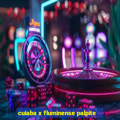 cuiaba x fluminense palpite